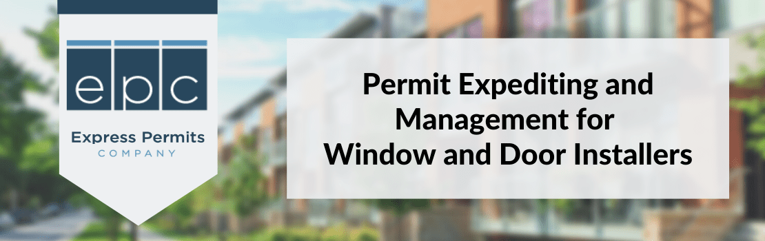 Permit Expediting and Management for Window and Door Installers