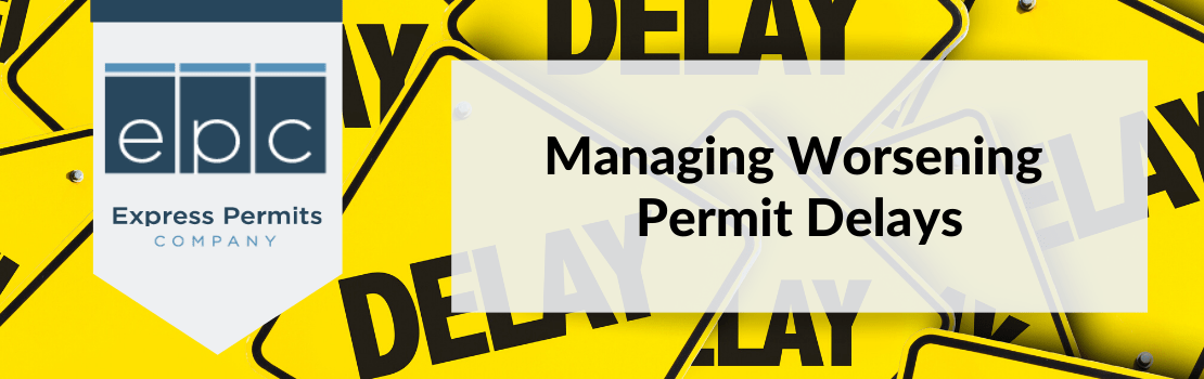 Managing Worsening Permit Delays During the Covid Crisis